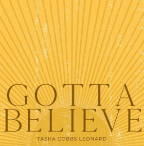 DOWNLOAD MP3: Tasha Cobbs - Gotta Believe 
