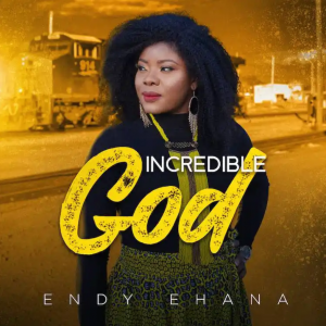 Download Mp3: Endy Ehana - Incredible God | Elohimtunes.com 