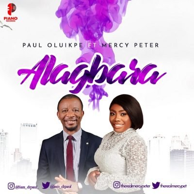 DOWNLOAD MP3: Paul Oluikpe Ft. Mercy Peter - Alagbara