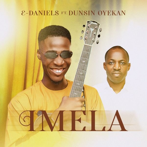 DOWNLOAD MP3: E Daniels Ft. Dunsin Oyekan - Imela | Elohimtunes.com 