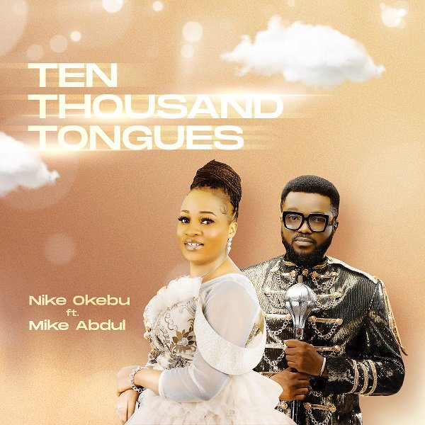 DOWNLOAD: Nike Okebu Ft. Mike Abdul - Ten Thousand Tongues 