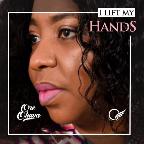 DOWNLOAD MP3: Ore Oluwa - I Lift My Hands | Elohimtunes.com 