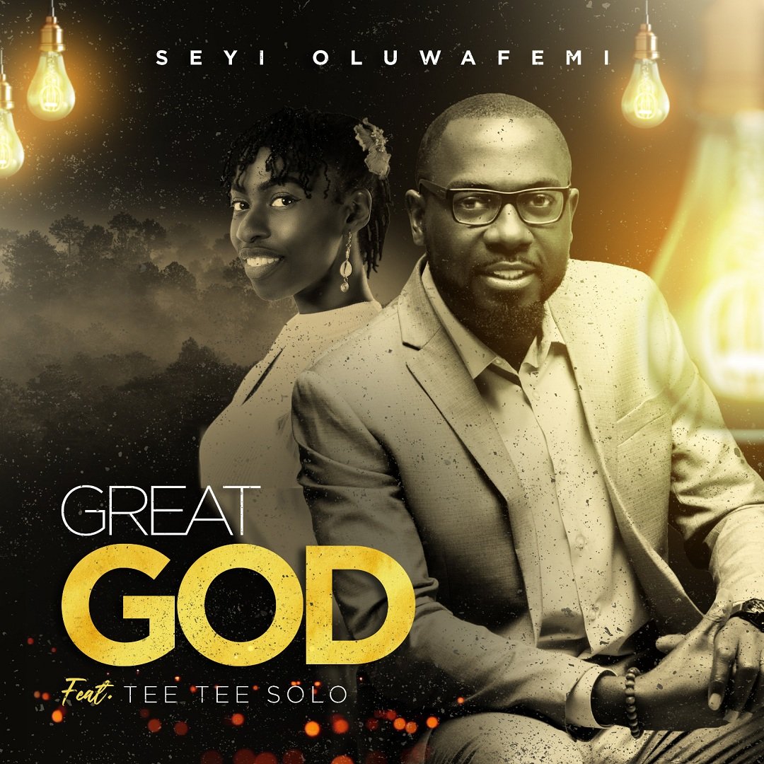 DOWNLOAD MP3: Seyi Oluwafemi Ft. Tee Tee Solo – Great God