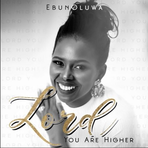 DOWNLOAD MP3: EbunOluwa - Lord You Are Higher