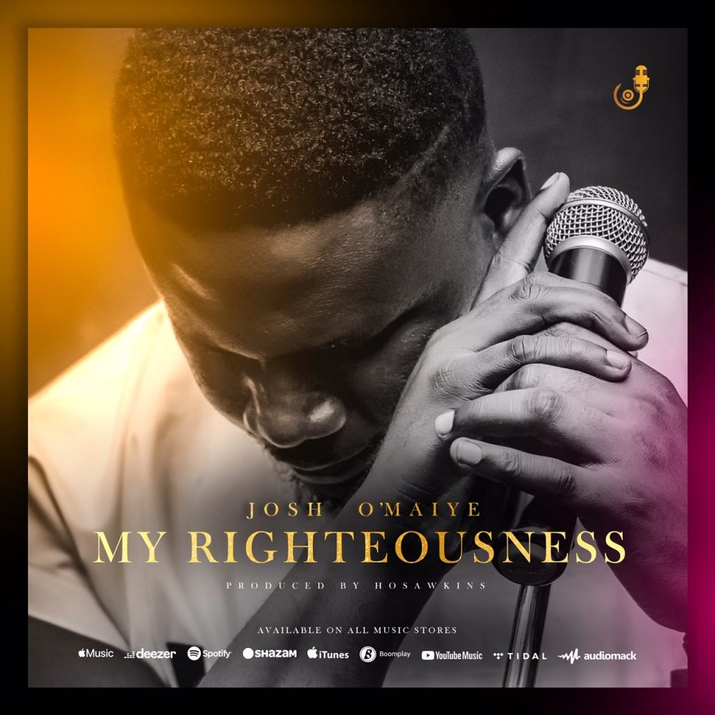DOWNLOAD MP3: Josh O'maiye - My Righteousness