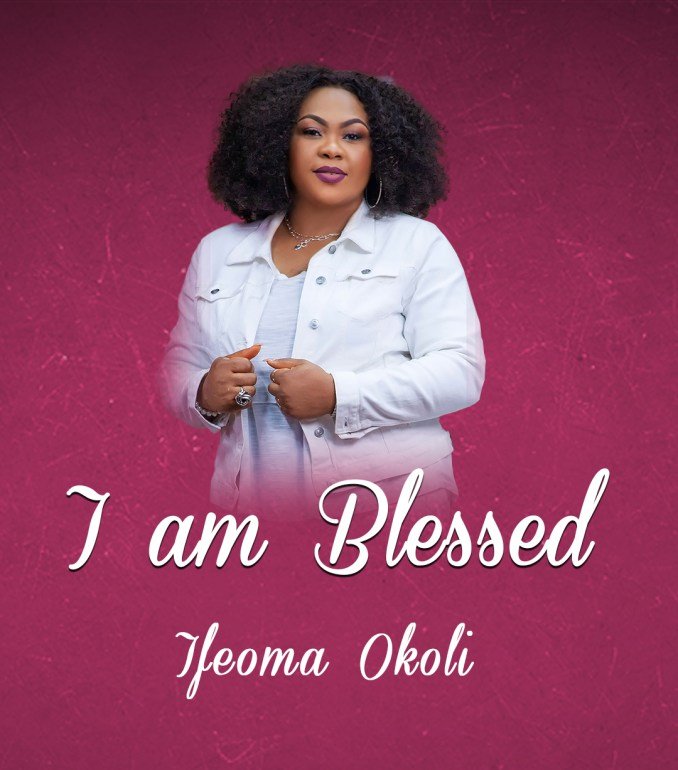 DOWNLOAD MP3: Ifeoma Okoli - I Am Blessed [Audio]