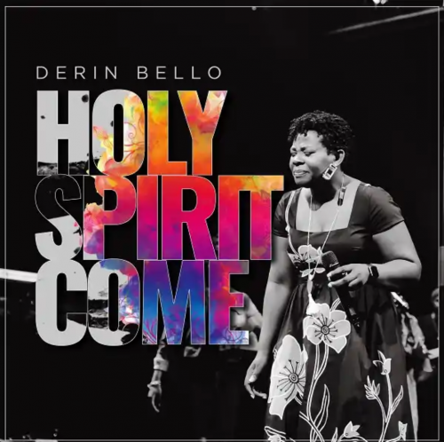 DOWNLOAD MP3: Derin Bello - Holy Spirit Come [Audio] 