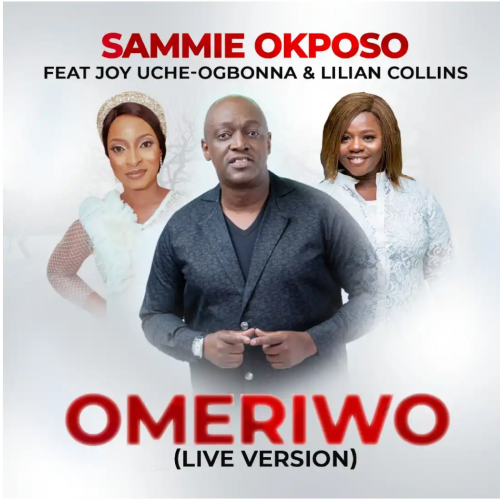 [VIDEO] Sammie Okposo – Omeriwo ft. Joy Uche Ogbonna & Lilian Collins