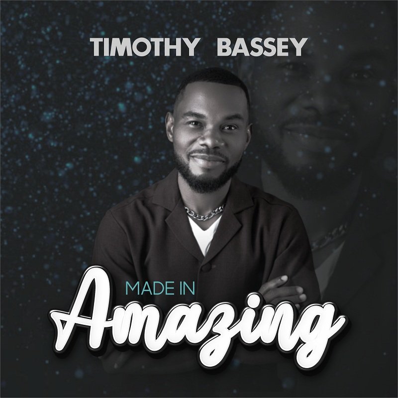 DOWNLOAD MP3: Timothy Bassey - Made In Amazing (+lyrics) 