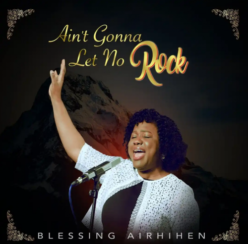 DOWNLOAD MP3: Blessing Airhihen – Ain’t Gonna Let No Rock