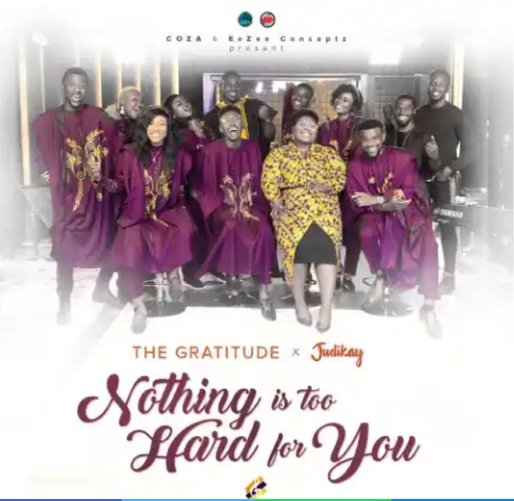 DOWNLOAD MP3: Coza Gratitude Ft. Judikay - Nothing Is Too Hard For You