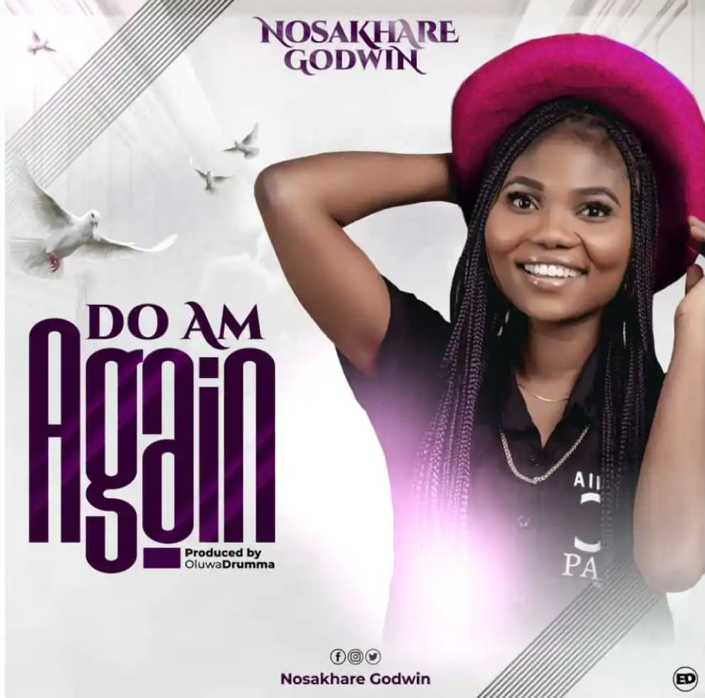 DOWNLOAD MP3: Nosakhare Godwin - Do Am Again (Lyrics) 