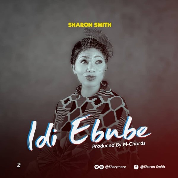 DOWNLOAD MP3: Sharon Smith - Idi Ebube (Lyrics & Video) 