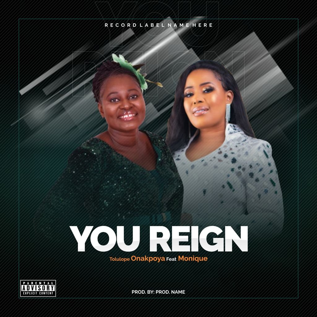 DOWNLOAD MP3: Tolulope Onakpoya Ft. Monique - You Reign 
