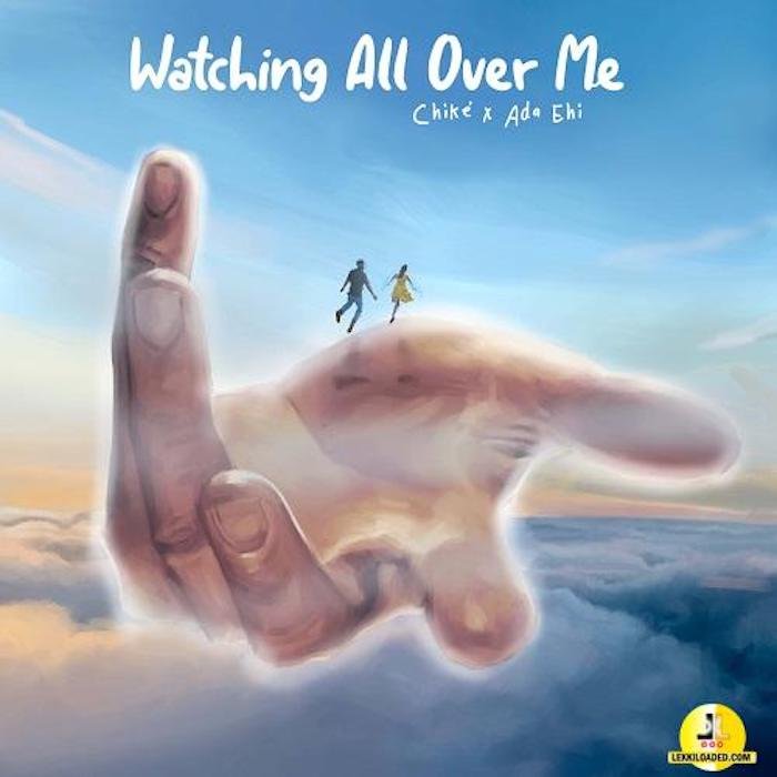 DOWNLOAD MP3: Chike Ft. Ada Ehi - Watching All Over Me 