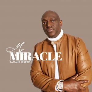 Sammie Okposo - My Miracle MP3 Download