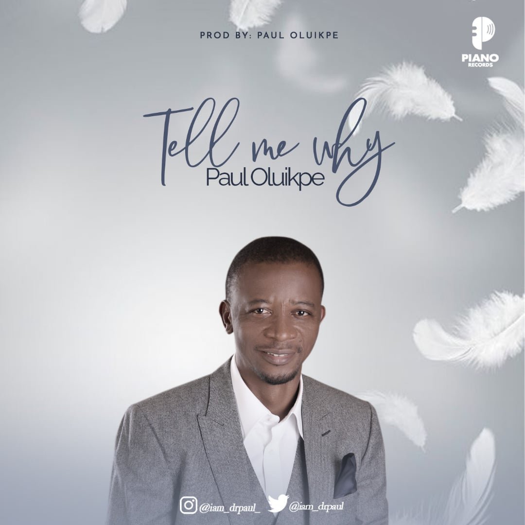 DOWNLOAD MP3: Paul Oluikpe - Tell Me Why