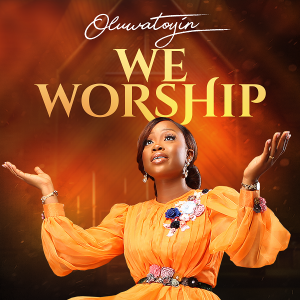 DOWNLOAD MP3: Oluwatoyin - We Worship (Lyrics)