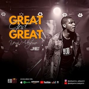 DOWNLOAD MP3: Yemi Adeyemo - Great God Great 