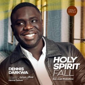 DOWNLOAD MP3: Dannis Darkwa - HOLY SPIRIT FALL