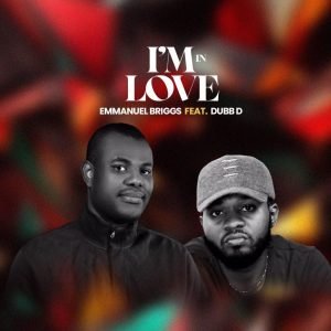 DOWNLOAD MP3: Emmanuel Briggs Ft. Dubb D - I'm In Love