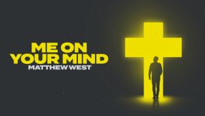 DOWNLOAD MP3: Mathew West - Me On Your Mind 