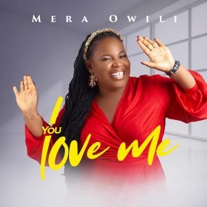 DOWNLOAD MP3: Mera Owili - YOU LOVE ME (Video) 