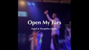 DOWNLOAD MP3: Theophilus Sunday - Open My Ears