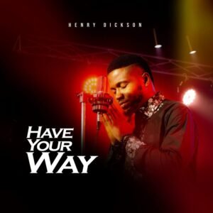 DOWNLOAD MP3: Henry Dickson - HAVE YOUR WAY (Lyrics) 