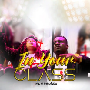 DOWNLOAD MP3: Mr. M & Revelation - In Your Class