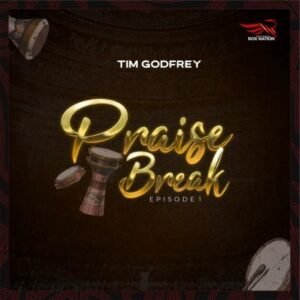 DOWNLOAD MP3: Tim Godfrey - Praise Break (Episode1) 