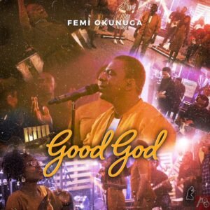 DOWNLOAD MP3: Femi Okunuga - GOOD GOD
