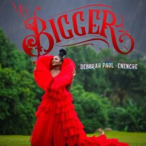 Deborah Paul-Eneche - BIGGER [VIDEO] 