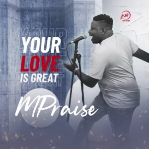 DOWNLOAD MP3: MPraise - You Love Is Great