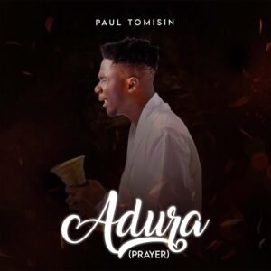 DOWNLOAD MP3: Paul Tomisin - ADURA (Video) 