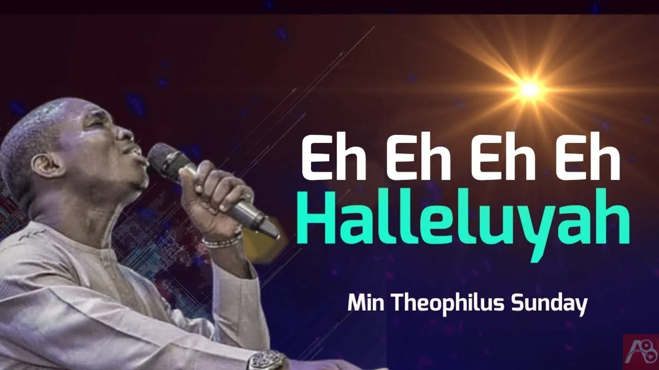 Theophilus Sunday - Eh eh eh eh Hallelujah