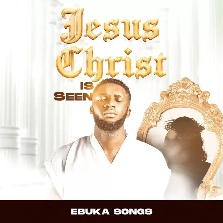 Ebuka Songs - Jesus is Seen