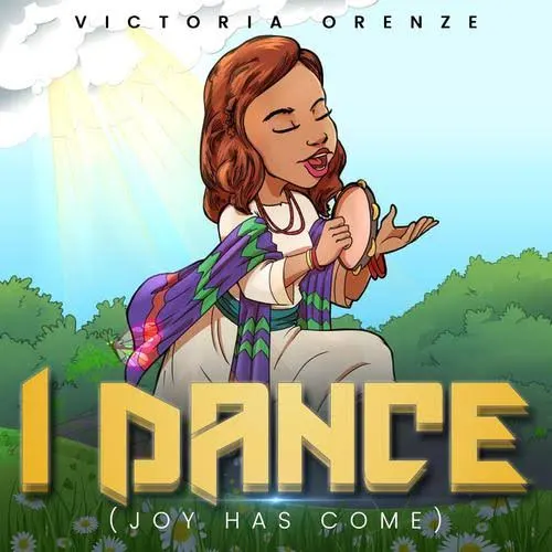 Victoria Orenze - I Dance (My Joy Has Come)