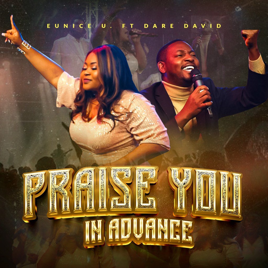 Eunice U ft. Dare David - Praise You in Advance 